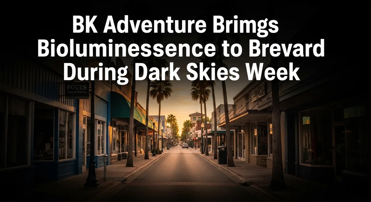 BK Adventure Brings Bioluminescence to Brevard County During Dark Skies Week